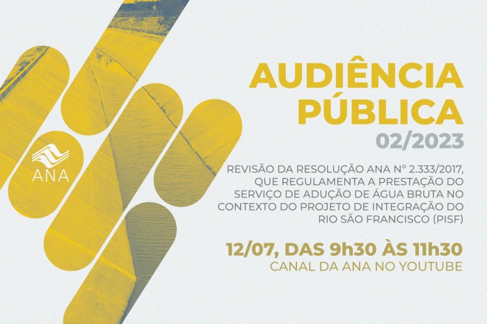 Audiência pública da ANA sobre prestação do serviço de adução de água bruta do Projeto de Integração do Rio São Francisco acontece nesta quarta (12)