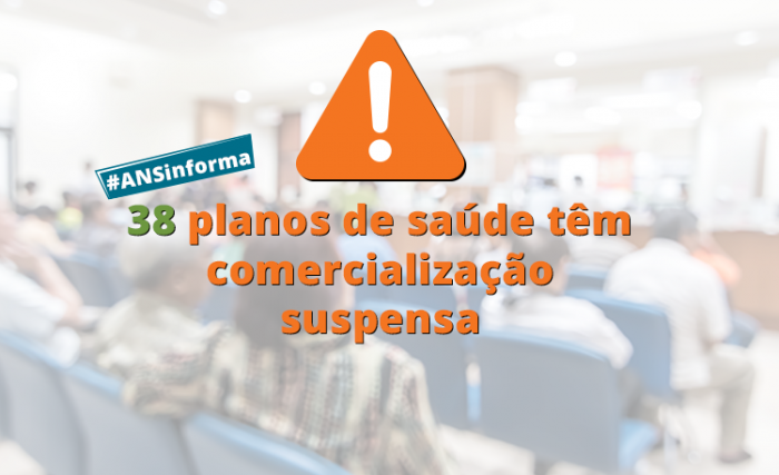 ANS suspende a comercialização de 38 planos de saúde
